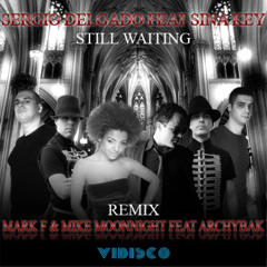 Sergio Delgado feat. Sina Key - Still Waiting (Mark F & Mike Moonnight feat. Archybak Remix)