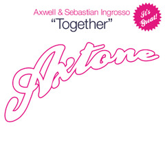 Axwell & Sebastian Ingrosso - Together (Tocadisco Remix)