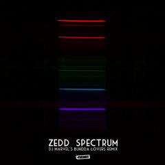 Zedd - Spectrum (DJ Marvel's Buhdda Lovers Remix)