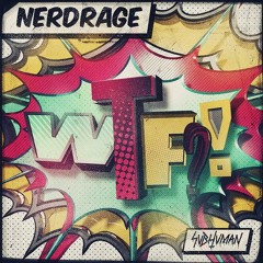 NERD RAGE - WTF (MUST DIE! "I Want My Son Back" Remix) [Subhuman]