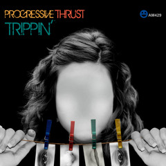 Progressive Thrust - Trippin' ( Original Mix )