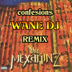 MexakinZ - Confessions - Wane dj Prod & Remix ( without finishing)
