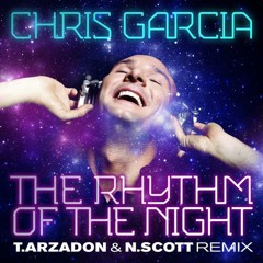 Chris Garcia - The Rythm Of The Night (Tony Arzadon & Nathan Scott Remix)