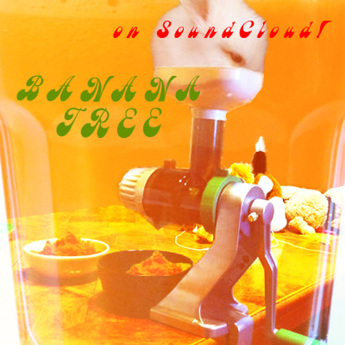 Stream Banana tree by Rabbit Juice Listen online for free on SoundCloud