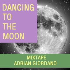 Dancing to the Moon Mixtape - Adrian Giordano