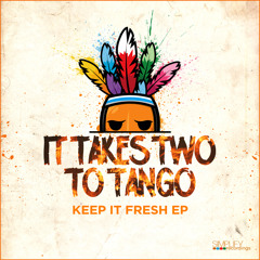 It Takes Two To Tango - Keep It Fresh