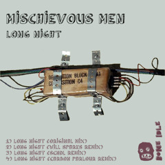 Mischievous Men - Long Night (Carbon Parlour Remix) [Bone Idle Records] - Out Now!