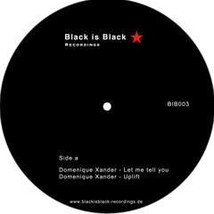Domenique Xander - Let me tell you (12" Vinyl only out on Black is Black Recordings) BIB003