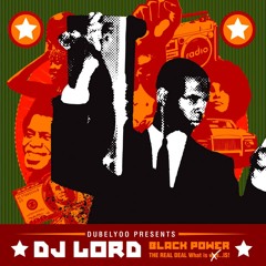 DjLORD*BLACK POWER-The Real Deal(What it was...IS!)