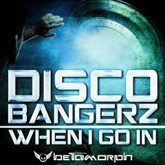 Disco Bangerz - When I Go In