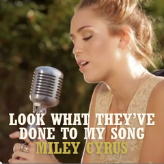 Look What They've Done To My Song - Miley Cyrus