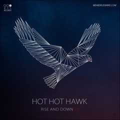 Hot Hot Hawk - Rise And Down (Phalanxes Of Fingers Remix)