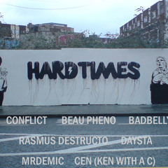 Hard Times Remix Feat.Beau Pheno~MrDemic~Daysta~Cen~Rasmus Destructo~Badbelly (Produced by TMILF)