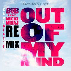 B.O.B - Out Of My Mind feat. Nicki Minaj (KamiBeat'z Remix)