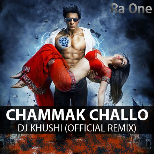 Chammak Challo (Ra One) - DJ Khushi (Official Remix)