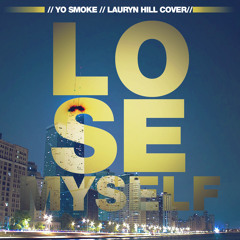 Yo Smoke - Lose Myself (Lauryn Hill Cover)