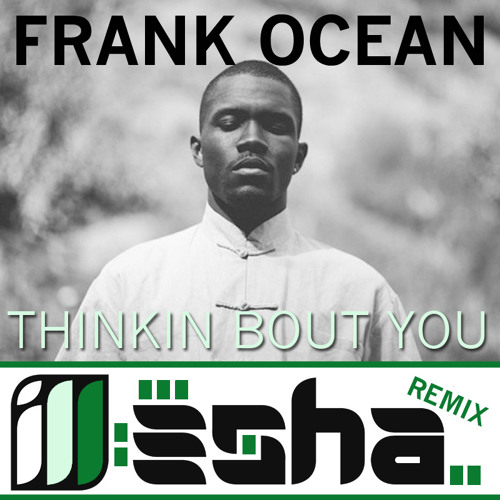 Thinkin Bout You (ill-esha remix)