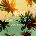 Them&#x20;Swoops Work&#x20;Around&#x20;It Artwork