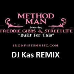 Built For This - Method Man, Freddie Gibbs and Streetlife (DJ Kas REMIX)