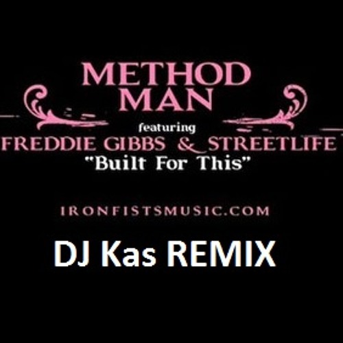 Built For This - Method Man, Freddie Gibbs and Streetlife (DJ Kas REMIX)