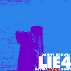 Danny Brown - Lie4 (Kaytranada Remix)
