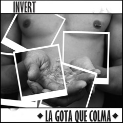 Invert 02- La gota que colma