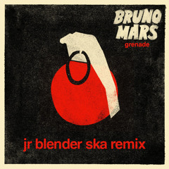 Bruno Mars - Grenade (Jr Blender Ska Remix)
