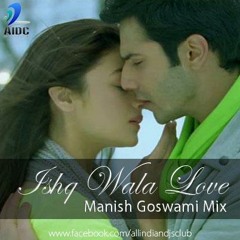Ishq Wala Love - Student Of The Year (Manish Goswami Remix)