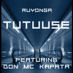 Tutuuse feat Don MC Kapata