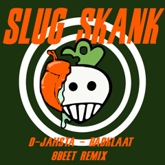 BADKLAAT - D-JAHSTA - Slug skank ( 8Beet Remix )