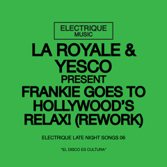 La Royale & Yesco Present Frankie Goes To Hollywod - Relax (rework)