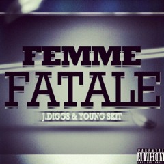 Femme Fatale J'Diggs & Young Skit