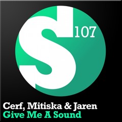 Cerf, Mitiska and Jaren - Give Me A Sound