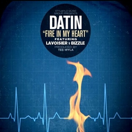 Datin - Fire In My Heart (Ft  Lavoisier & Bizzle)