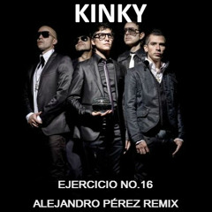 Kinky - Ejercicio No. 16 (Alejandro Pérez Remix)