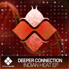 Deeper connection & Blade- Indian Heat/ Indian Heat EP Influenza media NOW AVAILABLE