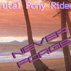 Brutal Pony Riders - Never Forget