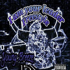Young Breeze151- I Am Your Leader (Freestyle)
