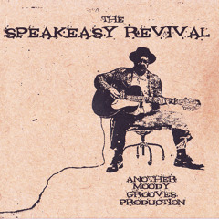 THE SPEAKEASY REVIVAL - another moody grooves production