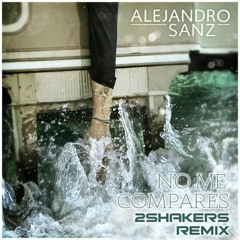 Alejandro Sanz   No Me Compares (2SHAKERS Extended Tribal Remix) 2012