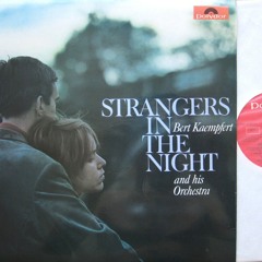 STRANGERS IN THE NIGHT Bert Kaempfert and his Orchestra Polydor 84 053 STEREO 184 053