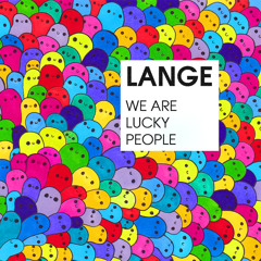 Lange - We Are Lucky People (Original Mix) [Preview]