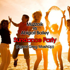 Muzzaik vs Abigail Bailey - Sundance Party(Agent Greg MashUp)FREE DOWNLOAD