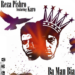 Reza Pishro - Ba Man Bia (feat. Karo)