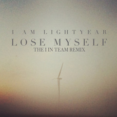 I Am Lightyear - Lose Myself (The I In Team Remix)