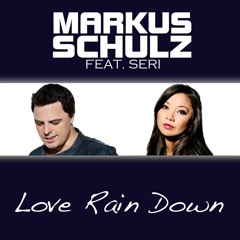 "Love Rain Down" Markus Schulz feat. Seri