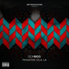 Don Bigg - Fhamtini Wla La