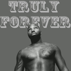 Truly Forever ft P.Lowe Jr