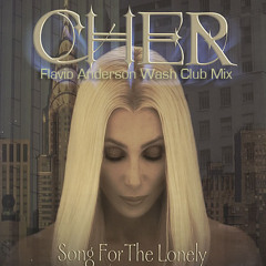 Cher - Song for the lonely (Flavio Anderson Wash Club Mix)