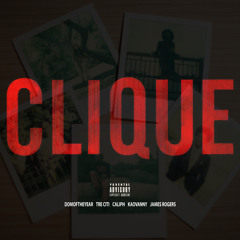 Clique Remix (ft. DomOfTheYear, Tre Citi, Caliph, KaoVanny & James Rogers)